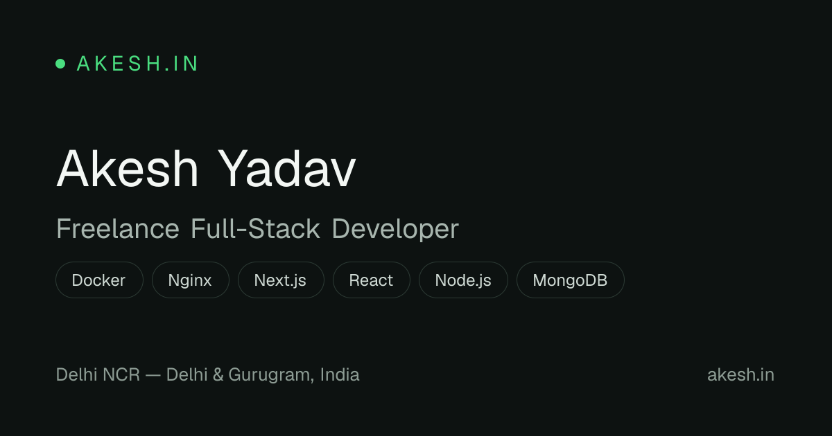 Akesh Yadav — Freelance Full-Stack Developer in Delhi & Gurugram